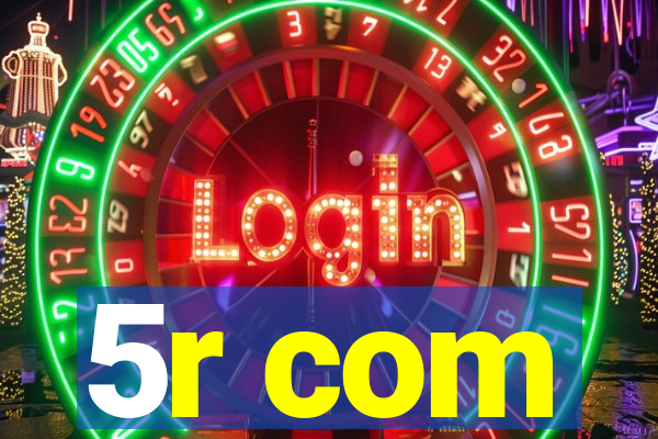 5r com